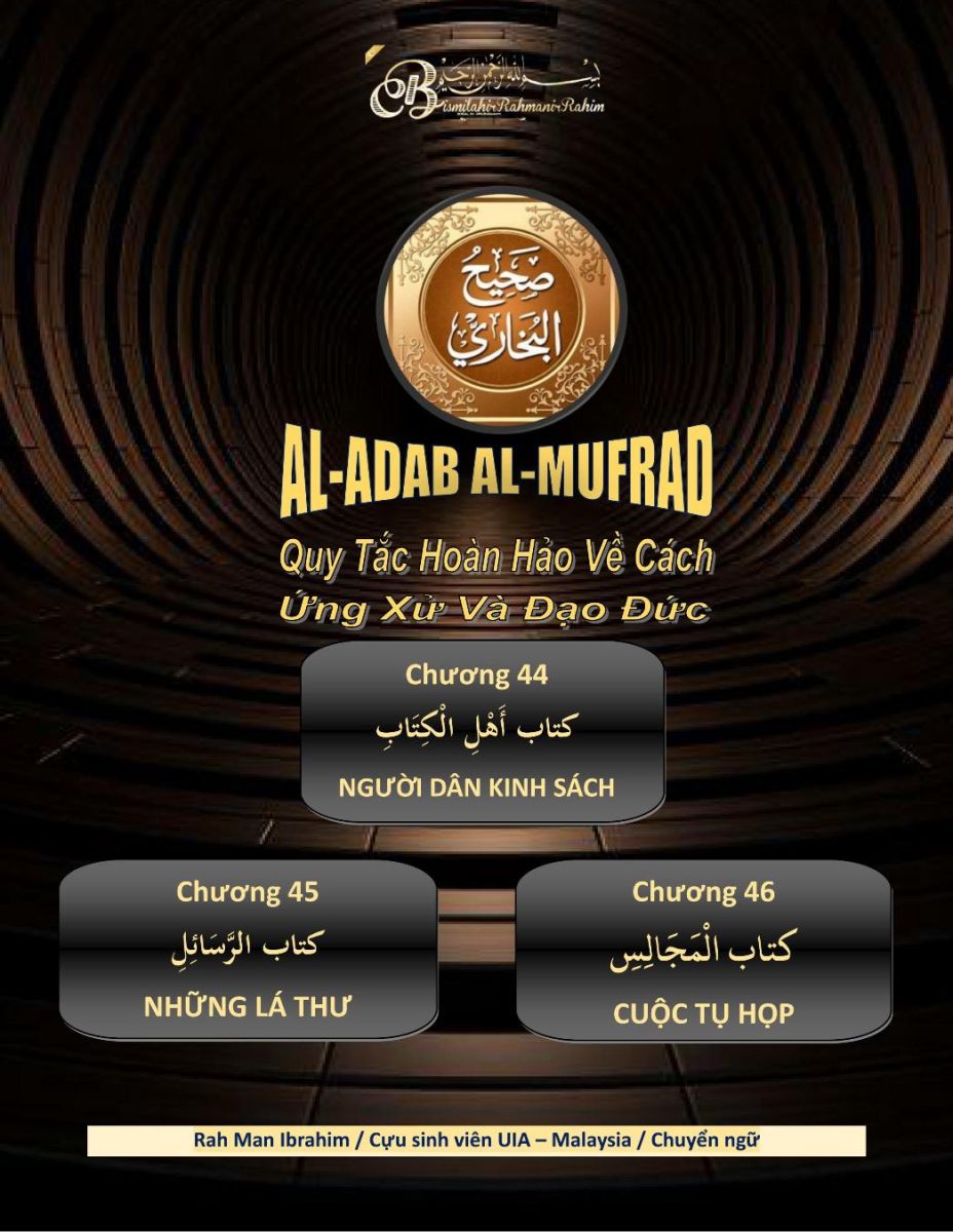 AL ADAP AL MUFRAD - CHƯƠNG 44 NGƯỜI DÂN KINH SÁCH - CHƯƠNG 45 NHỮNG LÁ THƯ - CHƯƠNG 46 CUỘC TỤ HỌP